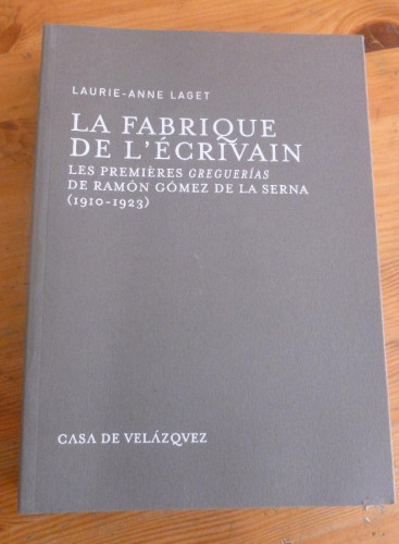 Portada del libro de L`FABRIQUE LÈCRIVAN. GREUGUERIAS GOMEZ DE LA SERNA. 1910-1923. LAGET CASA VELAZQUEZ 2012 459 PAG