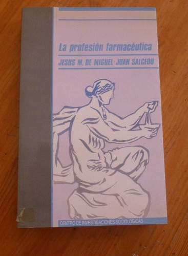 Portada del libro de LA PROFESION FARMACEUTICA. JESUS M. DE MIGUEL.CIS. SIGLO XXI. 1987 330 PAG