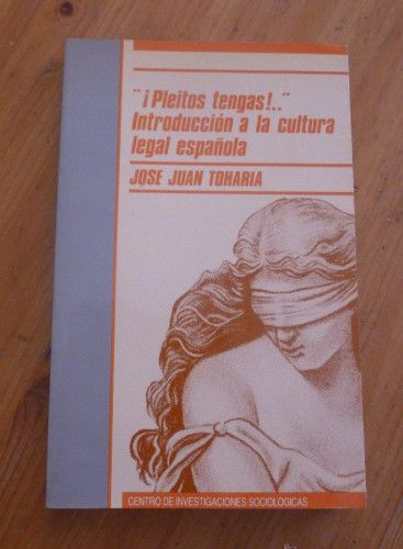 Portada del libro de ¡PLEITOS TENGAS!.INTRODUCCION A LA CULTURA LEGAL ESPAÑOLA. JOSE JUAN TOHARIA. CIS. SIGLO XXI. 1987