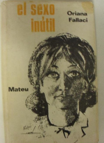 Portada del libro de El sexo inútil Fallaci, Oriana Publicado por Editorial Mateu (1967) 221pp