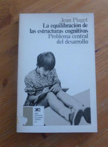 Portada del libro de LA EQUILIBRACION DE LAS ESTRUCTURAS COGNITIVAS. JEAN PIAGET. SIGLO XXI. 1978 199 PAG
