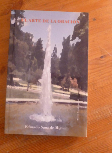 Portada del libro de EL ARTE DE LA ORACION. EDUARDO SANZ DE MIGUEL. ED. ESPIRITUALIDAD 2010 186 PAG