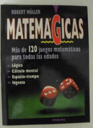 Portada del libro de Matemágicas, 120 juegos matemáticos Robert Müller TIKAL, 1995 176pp