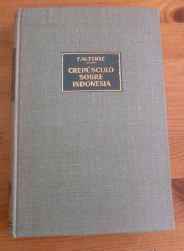 Portada del libro de CREPUSCULO SOBRE INDONESIA. F.W. FUNKE. 1962 224 PAG