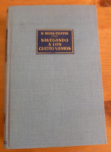 Portada del libro de NAVEGANDO A LOS CUATRO VIENTOS. H.MEISS-TEUFFEN. ED. LABOR 1962 341 PAG