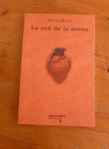 Portada del libro de LA SED DE LA ARENA. DAVID BOBIS. AMARGORD. 2012 87 PAG