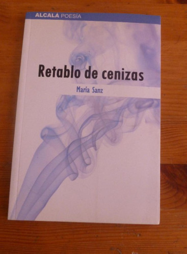 Portada del libro de RETABLO DE CENIZAS. MARIA SANZ. ALCALA POESIA. 2011 49 PAG