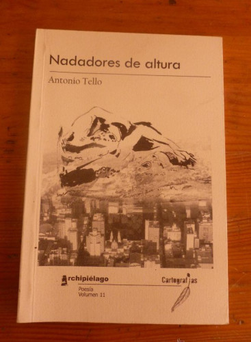 Portada del libro de NADADORES DE ALTURA. ANTONIO TELLO. ARCHIPIELAGO. 2011 65 PAG DEDICATORIA AUTOR