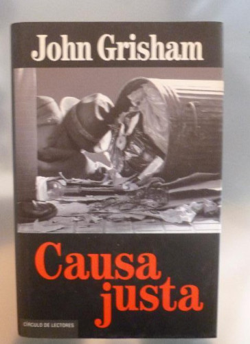 Portada del libro de CAUSA JUSTA. JOHN GRISHMAN. CIRCULO DE LECTORES. 1998 414pp