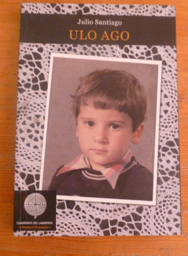 Portada del libro de ULO AGO. JULIO SANTIAGO. CUADERNOS DEL LABERINTO. 2011 89 PAG DEDICATORIA AUTOR