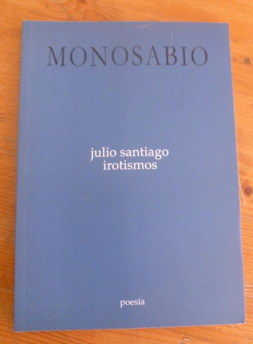 Portada del libro de IROTISMOS. JULIO SANTIAGO. AYUNTAMIENTO MALAGA 2011 59 PAG DEDICATORIA AUTOR