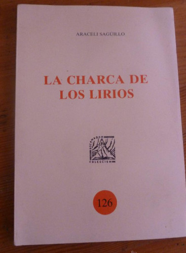 Portada del libro de LA CHARCA DE LOS LIRIOS. ARACELI SAGUILLO. COLECCION ROCAMADOR 1994 52 PAG DEDIATORIA AUTORA