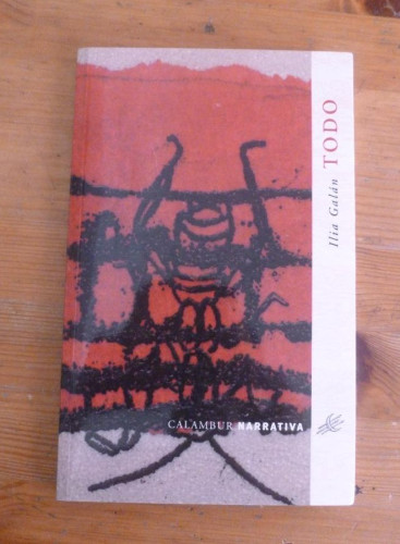 Portada del libro de TODO. ILIA GALAN. CALAMBUR NARATIVA 2004 124 PAG LOS