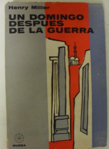 Portada del libro de Un Domingo Despues De La Guerra Henry Miller Santiago Rueda, (1965) 282pp