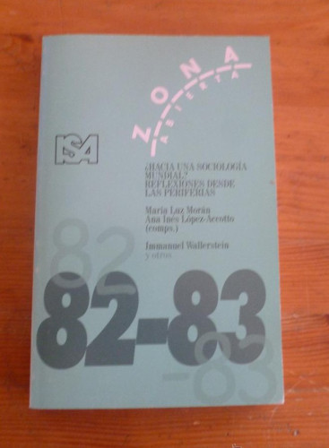 Portada del libro de ZONA ABIERTA. ¿HACIA UNA SOCIOLOGIA MUNDIAL?. REFLEXIONES DESDE LAS PERIFERIAS. 82-93 1998 320PAG