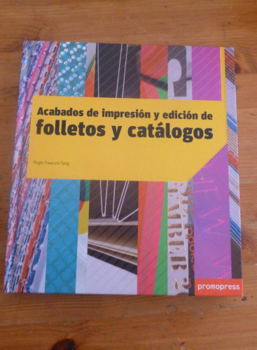 Portada del libro de ACABADOS DE IMPRESIONY EDICION DE FOLLETOS Y CATALOGOS. FAWCETT-TANG. PROMOPRESS.2007 190 PAG
