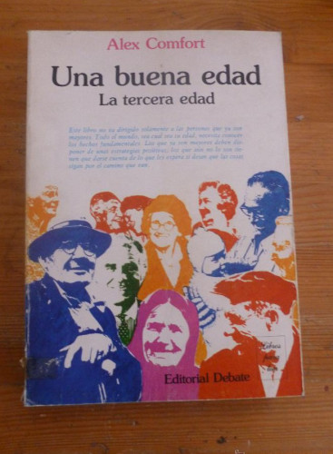 Portada del libro de UNA BUENA EDAD. LA TERCERA EDAD. ALEX COMGORT. ED. DEABTE. 1977 273 PAG