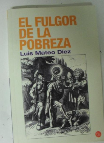 Portada del libro de El fulgor de la pobreza Díez, Luis Mateo Publicado por Punto de Lectura. (2006) 237pp