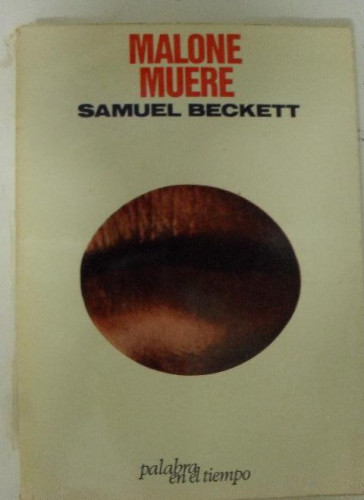 Portada del libro de Malone muere. Trad. Ana María Moix BECKETT, Samuel Editorial Lumen Barcelona 1969 (151pp