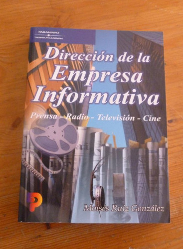 Portada del libro de DIRECCION DE LA EMPRESA INFORMATICA.PRENSA,RADIO,TV. CINE. RUIZ GONZALEZ. PARANINFO. 2001 293 PAG