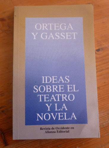 Portada del libro de IDEAS SOBRE EL TEATRO Y LA NOVELA. ORTEGA Y GASSET. ALIANZA ED. 2005 156 PAG