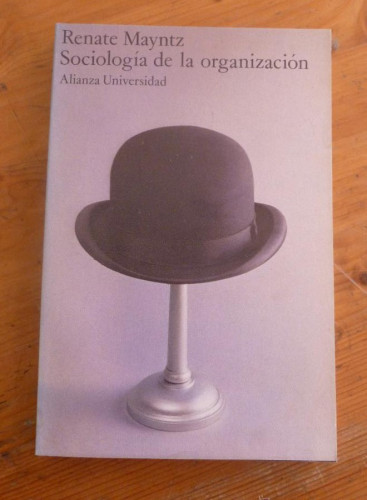 Portada del libro de SOCIOLOGIA DE LA ORGANIZACION . RENATE MAYNTZ. ALIANZA UNIVERSIDAD. 1982 186 PAG