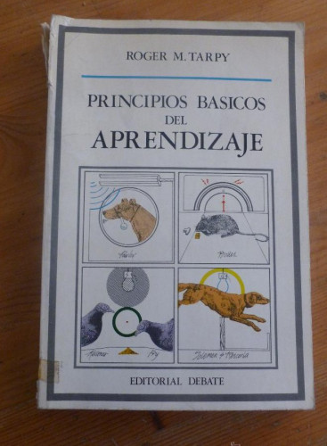 Portada del libro de PRINCIPIOS BASICOS DEL APRENDIZAJE. ROGER M. TARPY. ED. DEBATE 1986 324 PAG