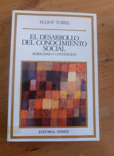 Portada del libro de EL DESARROLLO DEL CONOCIMIENTO SOCIAL. ELLIOT TURIEL. ED. DEBATE 1983 276 PAG