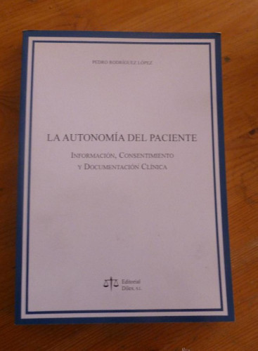 Portada del libro de LA AUTONOMIA DEL PACIENTE. CONSENTIMIENTO Y DOC.CLINICA.RODRIGUEZ LOPEZ. ED. SILEX 2004 256 PAG