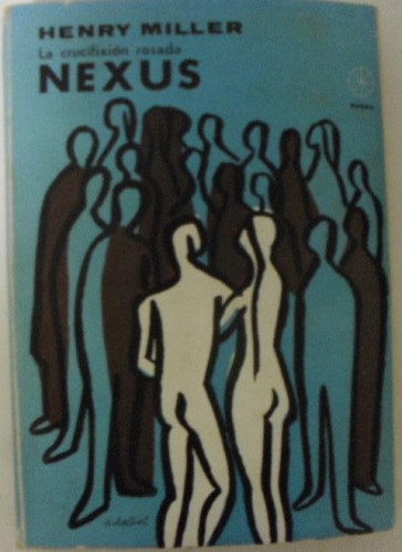 Portada del libro de La crucifixión rosada Nexus Henry Miller Publicado por Ediciones Rueda (1966) 350pp