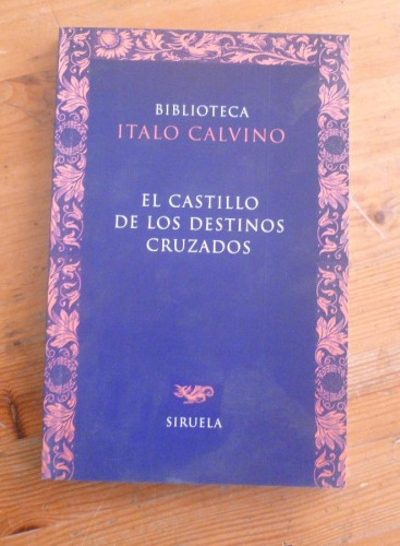 Portada del libro de EL CASTILLO DE LOS CRUZADOS. ITALO CALVINO. ED. SIRUELA. 1999 147 PAG