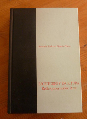 Portada del libro de ESCRITORES Y ESCRITURA. REFLEXIONES SOBRE EL ARTE. A. RODENAS GARCIA-NIETO. 2004 460 PAG