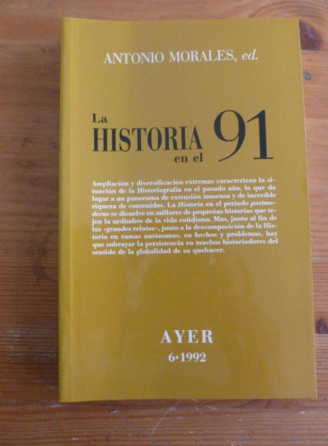 Portada del libro de AYER. LA HISTORIA EN EL 91. ED. ANTONIO MORALES. 1992 279 PAG