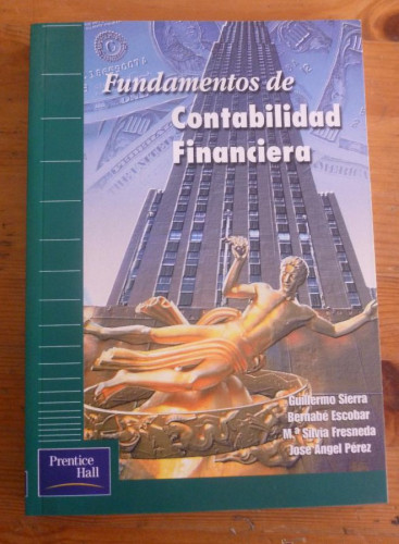 Portada del libro de FUNDAMENTOS DE LA CONTABILIDAD FINANCIERA. SIERRA,ESCOBAR, FRESNEDA. PRENTICE HALL.2000 270 PAG