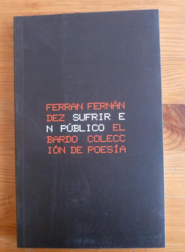 Portada del libro de Sufrir en público: 25 (El bardo, Colección de poesía)