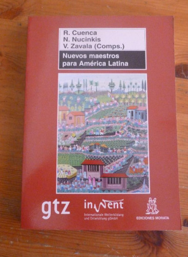 Portada del libro de NUEVOS MAESTROS PARA AMERICA LATINA. CUENCA, MUCINKS y ZAVALA. ED. MORATA 2007 294 PAG