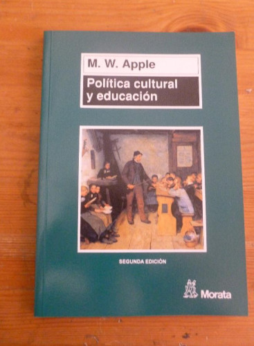 Portada del libro de POLITICA CULTURAL Y EDUCACION. M.W. APPLE. ED. MORATA 2001 167 PAG