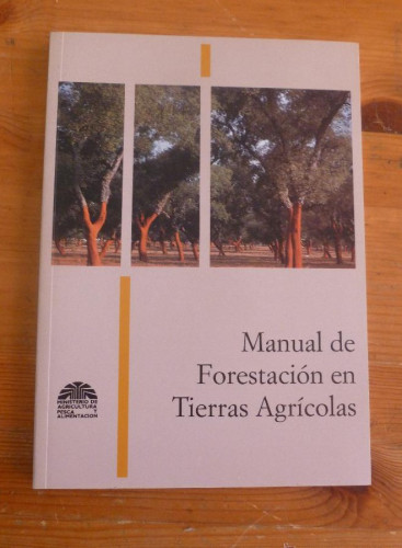 Portada del libro de MANUAL DE FORESTACION EN TIERRAS AGRICOLAS. MINISTERIO AGRICULTURA. 1994 114 PAG