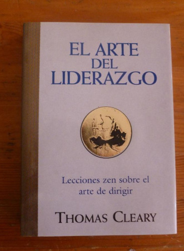 Portada del libro de EL ARTE DEL LIDERAZGO. LECCIONES ZEN ARTE DE DIRIGIR. THOMAS CLEARY. ED. EDAF 2002 174 PAG