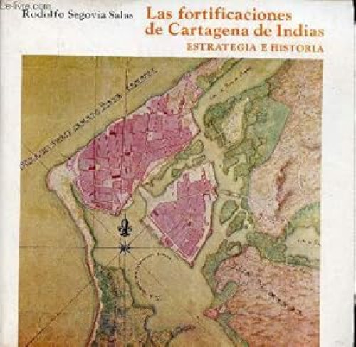 Portada del libro de Las fortificaciones de Cartagena de Indias Estrategia e historia