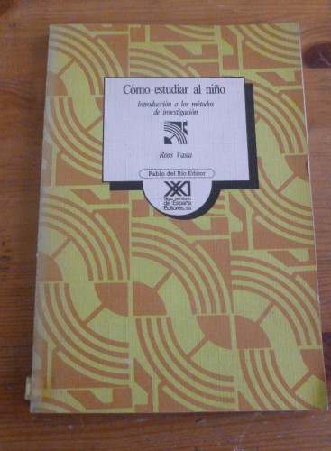 Portada del libro de CÓMO ESTUDIAR AL NIÑO. ROSS VASTA. ED. SIGLO XXI. 1982 147 PAG