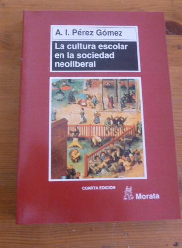 Portada del libro de LA CULTURA ESCOLAR EN LA SOCIEDAD LIBERAL. A.I.PEREZ GOMEZ. ED.MORATA 2004 315