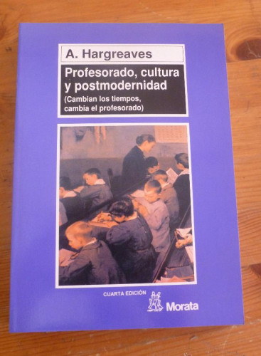 Portada del libro de PROFESORADO, CULTURA Y POSTMODERNIDAD.A. HARGREAVES. ED. MORATA 2003 255 PAG