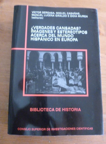 Portada del libro de ¿Verdades cansadas?: Imágenes y estereotipos acerca del mundo hispánico en Europa (Biblioteca de Historia)