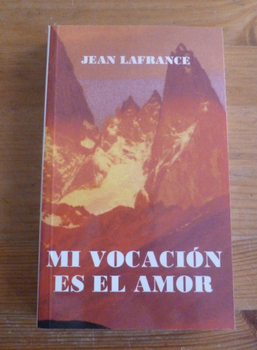 Portada del libro de MI VOLCAN ES EL AMOR. JEAN LAFRANCE. ED. ESPIRITUALIDAD 2001 299 PAG