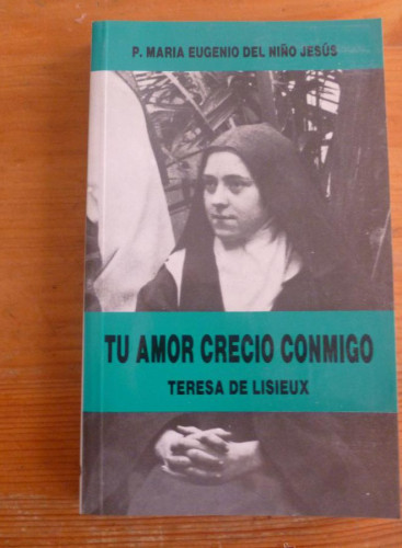 Portada del libro de Tu amor creció conmigo: Teresa de Lisieux, un genio de la espiritualidad