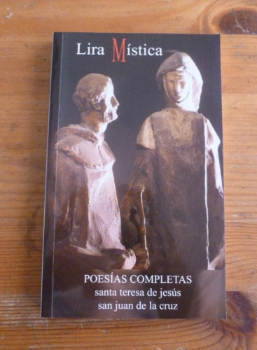 Portada del libro de LIRA MISTICA. POESIAS COMPLETAS STA.TERESA DE JESUS.SAN J. DE LA CRUZ. ED. ESPIRITUALIDAD. 2006 178