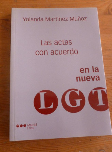 Portada del libro de LAS ACTAS CON ACUERDO EN LA LGT. YOLANDA MARTÍNEZ MUÑOZ. MARCIAL PONS. 2004 216 PAG