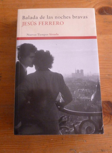 Portada del libro de BALADA DE LAS NOCHES BRAVAS. JESUS FERRERO. ED. SIRUELA. 2010 441 PAG