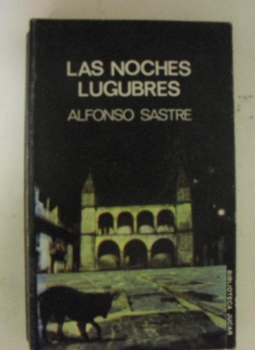 Portada del libro de Las Noches Lugubres Sastre, Alfonso Publicado por Biblioteca Jucar (1973) 287pp